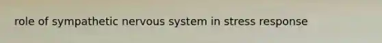 role of sympathetic nervous system in stress response