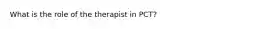 What is the role of the therapist in PCT?