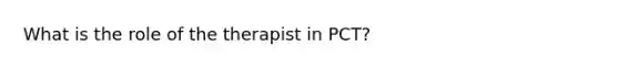 What is the role of the therapist in PCT?