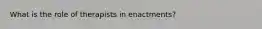 What is the role of therapists in enactments?