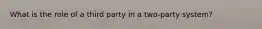 What is the role of a third party in a two-party system?