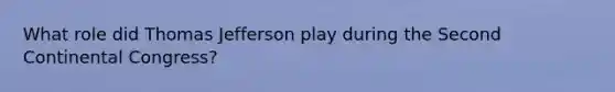 What role did Thomas Jefferson play during the Second Continental Congress?