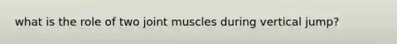 what is the role of two joint muscles during vertical jump?