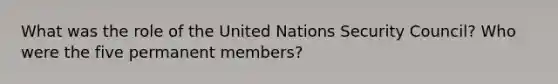 What was the role of the United Nations Security Council? Who were the five permanent members?