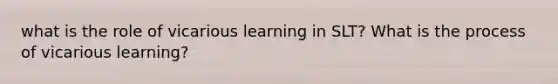 what is the role of vicarious learning in SLT? What is the process of vicarious learning?