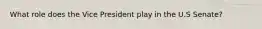 What role does the Vice President play in the U.S Senate?