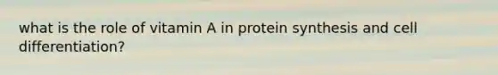 what is the role of vitamin A in protein synthesis and cell differentiation?