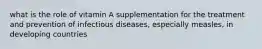 what is the role of vitamin A supplementation for the treatment and prevention of infectious diseases, especially measles, in developing countries