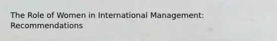 The Role of Women in International Management: Recommendations