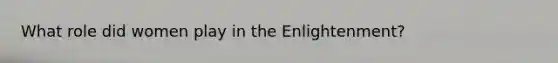 What role did women play in the Enlightenment?