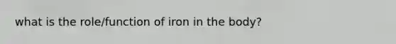 what is the role/function of iron in the body?