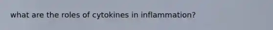 what are the roles of cytokines in inflammation?