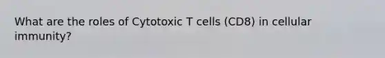 What are the roles of Cytotoxic T cells (CD8) in cellular immunity?