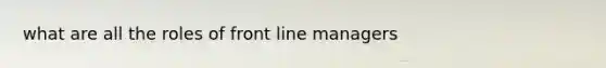 what are all the roles of front line managers