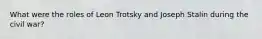 What were the roles of Leon Trotsky and Joseph Stalin during the civil war?