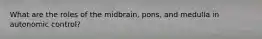 What are the roles of the midbrain, pons, and medulla in autonomic control?