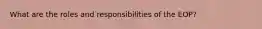 What are the roles and responsibilities of the EOP?