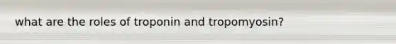 what are the roles of troponin and tropomyosin?