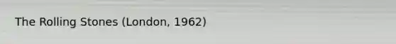 The Rolling Stones (London, 1962)