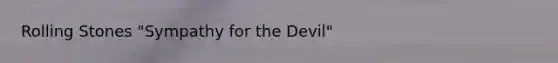 Rolling Stones "Sympathy for the Devil"