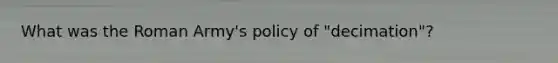 What was the Roman Army's policy of "decimation"?