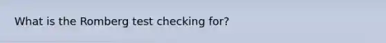 What is the Romberg test checking for?