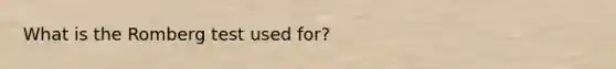 What is the Romberg test used for?