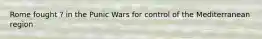 Rome fought ? in the Punic Wars for control of the Mediterranean region