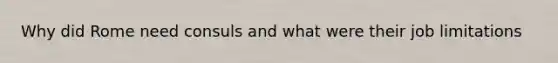 Why did Rome need consuls and what were their job limitations