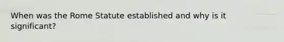 When was the Rome Statute established and why is it significant?