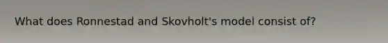 What does Ronnestad and Skovholt's model consist of?