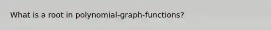 What is a root in polynomial-graph-functions?