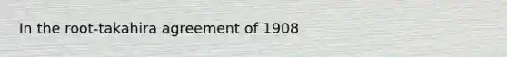 In the root-takahira agreement of 1908