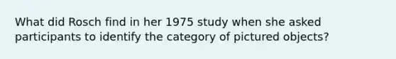 What did Rosch find in her 1975 study when she asked participants to identify the category of pictured objects?