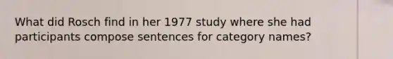 What did Rosch find in her 1977 study where she had participants compose sentences for category names?