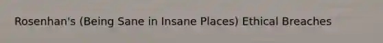 Rosenhan's (Being Sane in Insane Places) Ethical Breaches