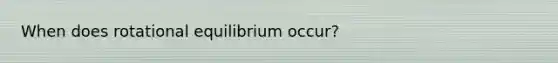 When does rotational equilibrium occur?