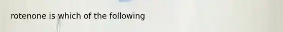 rotenone is which of the following