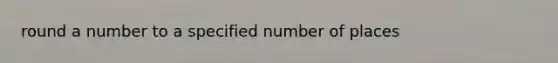 round a number to a specified number of places