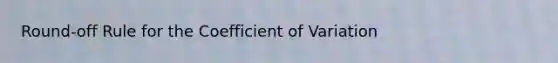 Round-off Rule for the Coefficient of Variation