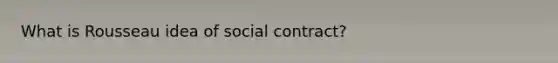 What is Rousseau idea of social contract?