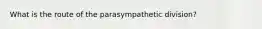 What is the route of the parasympathetic division?