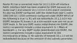 Router R1 has a connected route for 10.1.1.0/24 off interface Fa0/0. Interface Fa0/0 has been enabled for OSPF because of a router ospf 1 and network 10.1.1.0 0.0.0.255 area 0 command. R1 also has EIGRP configured, with the redistribute ospf 1 metric 1000 100 10 1 1500 command configured under EIGRP. Which of the following is true? a. R1 will not redistribute 10.1.1.0/24 into EIGRP, because R1 knows it as a con-nected route and not as an OSPF route. b. For any OSPF routes redistributed into EIGRP, the metric components include a value equivalent to 1 Mbps of bandwidth. c. For any OSPF routes redistributed into EIGRP, the metric components include a value equivalent to 100 microseconds of delay. d. No subnets of network 10.1.1.0 will be redistributed because of the omission of the subnets parameter.