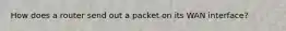 How does a router send out a packet on its WAN interface?