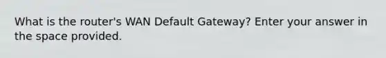 What is the router's WAN Default Gateway? Enter your answer in <a href='https://www.questionai.com/knowledge/k0Lyloclid-the-space' class='anchor-knowledge'>the space</a> provided.