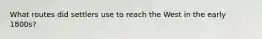 What routes did settlers use to reach the West in the early 1800s?