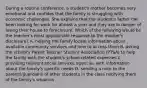 During a routine conference, a student's mother becomes very emotional and confides that the family is struggling with economic challenges. She explains that the student's father has been looking for work for almost a year and they are in danger of losing their house to foreclosure. Which of the following would be the teacher's most appropriate response to the mother's disclosure? A. helping the family locate information about available community services and how to access them B. asking the school's Parent Teacher Student Association (PTSA) to help the family with the student's school-related expenses C. providing relevant social services agencies with information about the family's specific needs D. sending a note to the parents/guardians of other students in the class notifying them of the family's situation