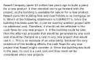 Rowell Company spent 3 million two years ago to build a plant for a new product. It then decided not to go forward with the project, so the building is available for sale or for a new product. Rowell owns the building free and clear¾there is no mortgage on it. Which of the following statements is CORRECT? a. Since the building has been paid for, it can be used by another project with no additional cost. Therefore, it should not be reflected in the cash flows for any new project. b. If the building could be sold, then the after-tax proceeds that would be generated by any such sale should be charged as a cost to any new project that would use it. c. This is an example of an externality, because the very existence of the building affects the cash flows for any new project that Rowell might consider. d. Since the building was built in the past, its cost is a sunk cost and thus need not be considered when new projects