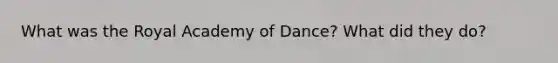 What was the Royal Academy of Dance? What did they do?