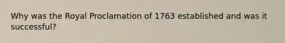 Why was the Royal Proclamation of 1763 established and was it successful?